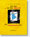 Cover: Der Tag, an dem Marie ein Ungeheuer war 9783907588239