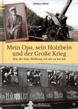 Cover: Mein Opa, sein Holzbein und der Große Krieg 9783845801728